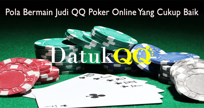 Pola Bermain Judi QQ Poker Online Yang Cukup Baik