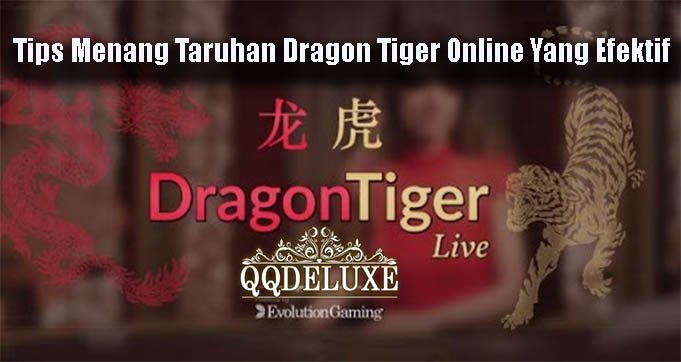 Tips Menang Taruhan Dragon Tiger Online Yang Efektif